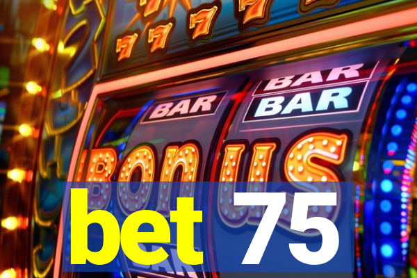 bet 75